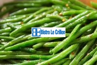 Master the Art of Cooking String Beans Easily | Bistro Le Crillon