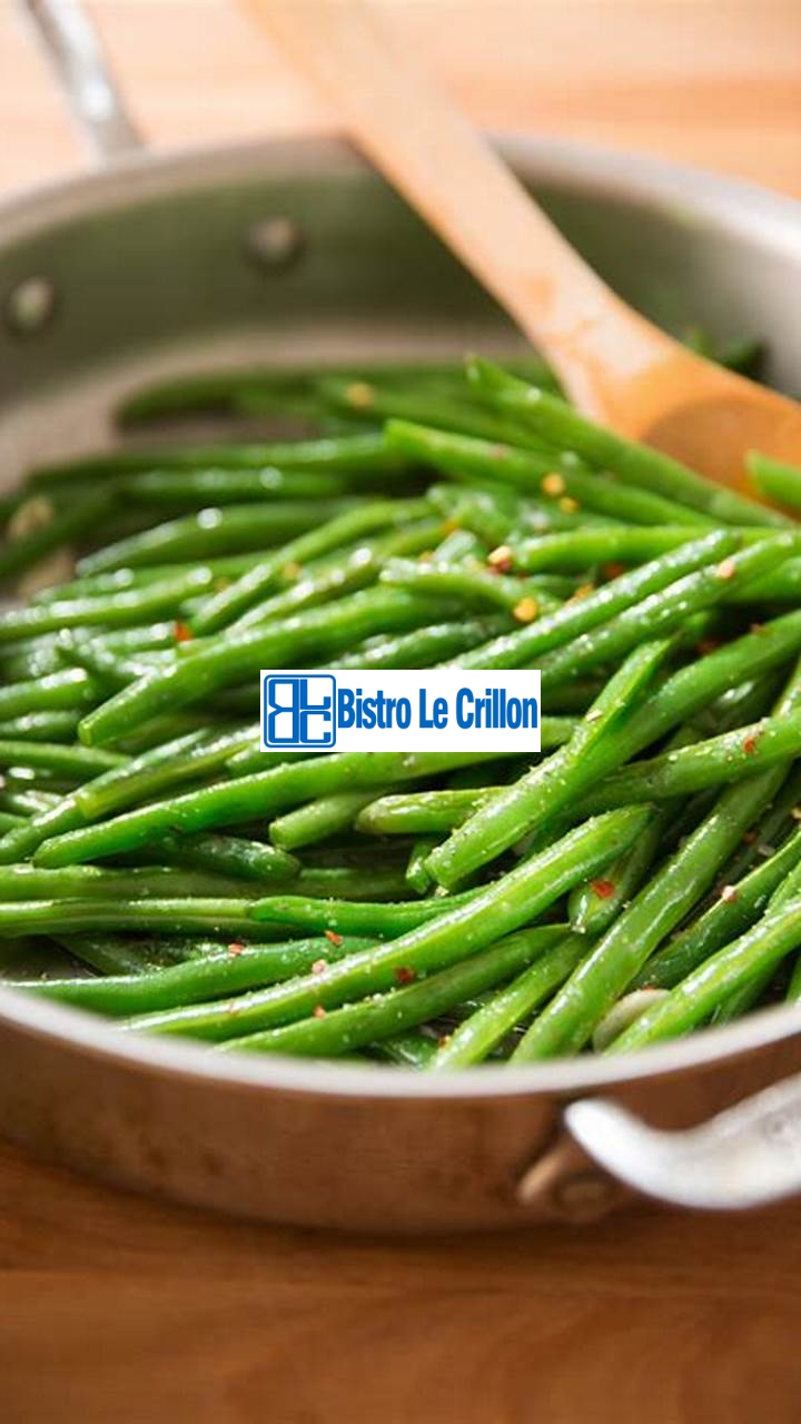Master the Art of Cooking String Beans Easily | Bistro Le Crillon